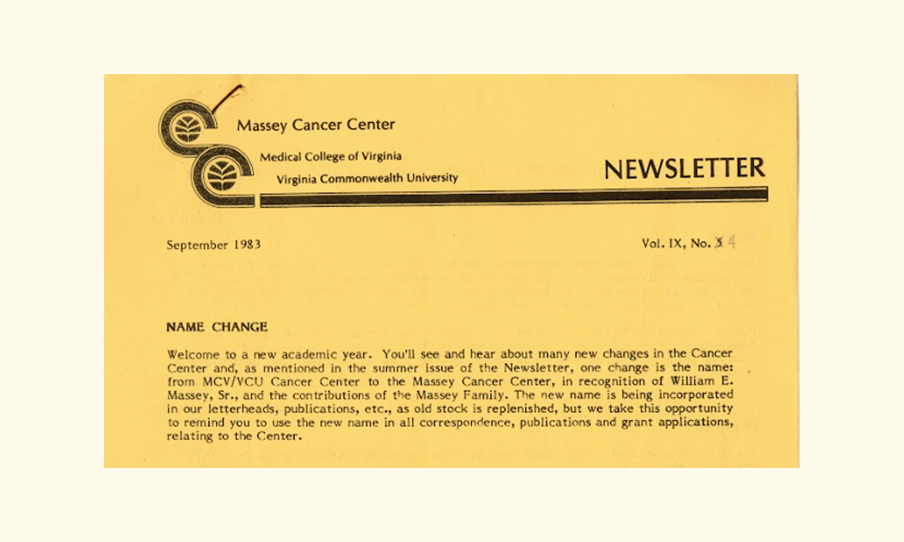 1983 - The MCV/VCU Cancer Center is officially renamed the Massey Cancer Center, in recognition of William E. Massey, Sr., and the Massey Family.